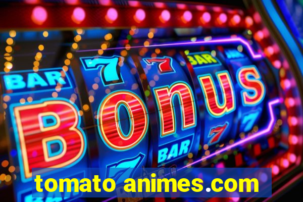 tomato animes.com